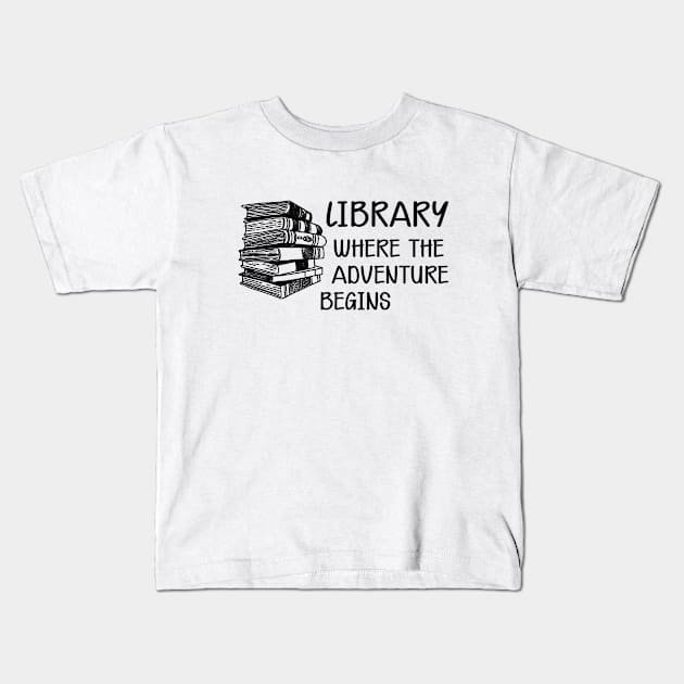 Library Where the adventure begins Kids T-Shirt by KC Happy Shop